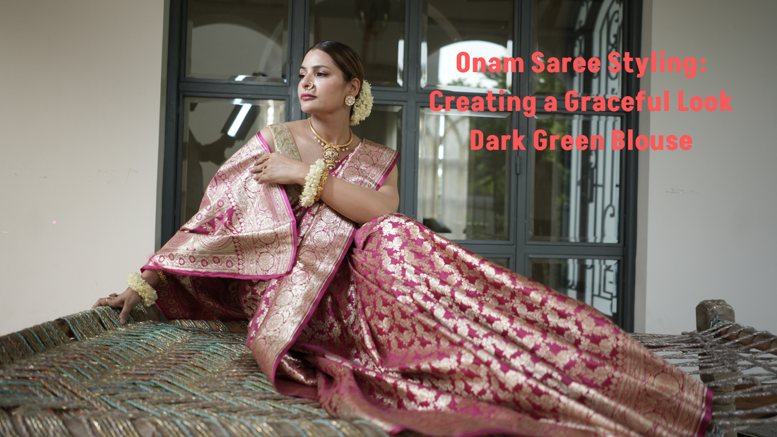 Onam Saree Styling Guide: Creating a Graceful Look with a Dark Green Blouse